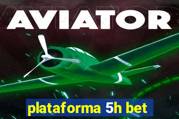 plataforma 5h bet